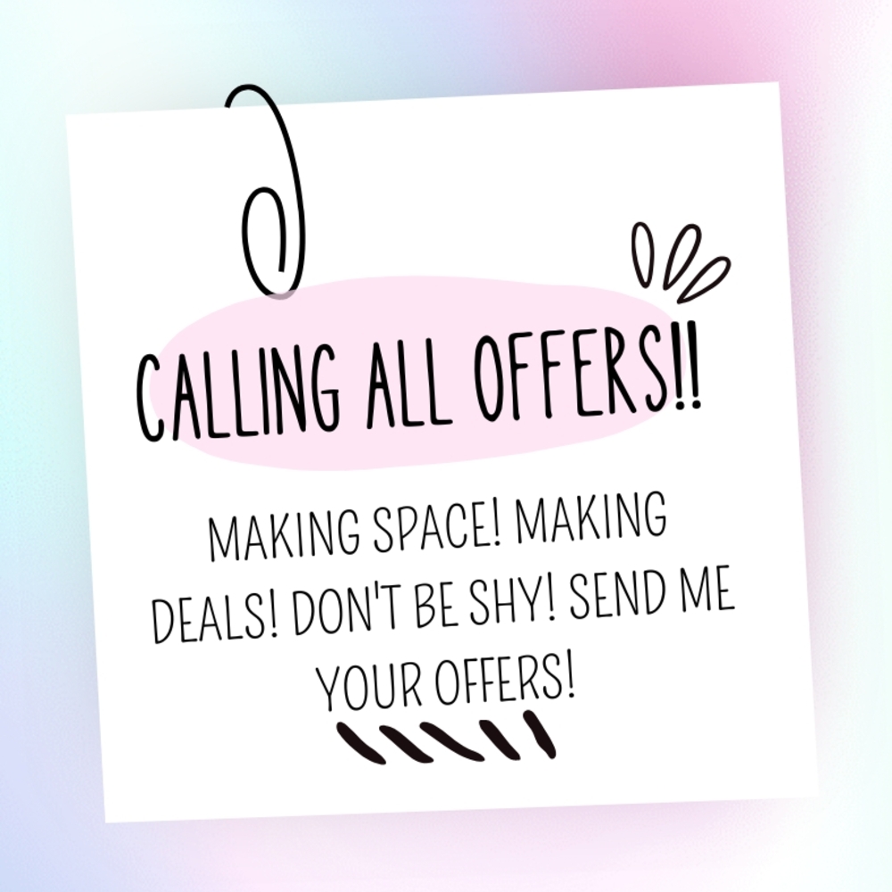 SEND YOUR OFFERS!! ACCEPTING ALL I CAN!!